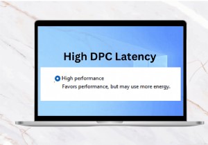 แก้ไขเวลาแฝง DPC สูงใน Windows 10 และ 11:คู่มือการแก้ไขด่วน 