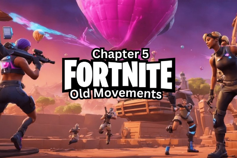 คืนค่าการเคลื่อนไหวของ Fortnite แบบคลาสสิกในบทที่ 5 – ปรับแต่งการตั้งค่าอย่างง่าย