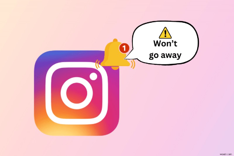 วิธีลบการแจ้งเตือน Instagram แบบถาวรอย่างถาวร (10 โซลูชั่นที่ได้รับการพิสูจน์แล้ว)