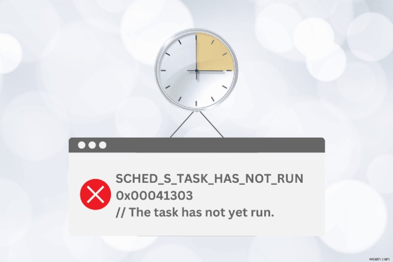 แก้ไขข้อผิดพลาด Windows Task Scheduler 0x41303:9 การแก้ไขที่ได้รับการพิสูจน์แล้ว 