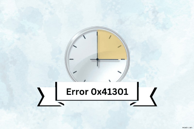 แก้ไขข้อผิดพลาด Task Scheduler 0x41301 - ขั้นตอนด่วนในการแก้ไขปัญหาการจัดตารางเวลาของ Windows 