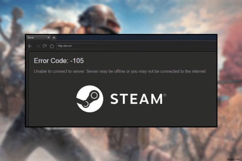Steam Error 105:คู่มือแก้ไขด่วนสำหรับการเล่นเกมที่ราบรื่น