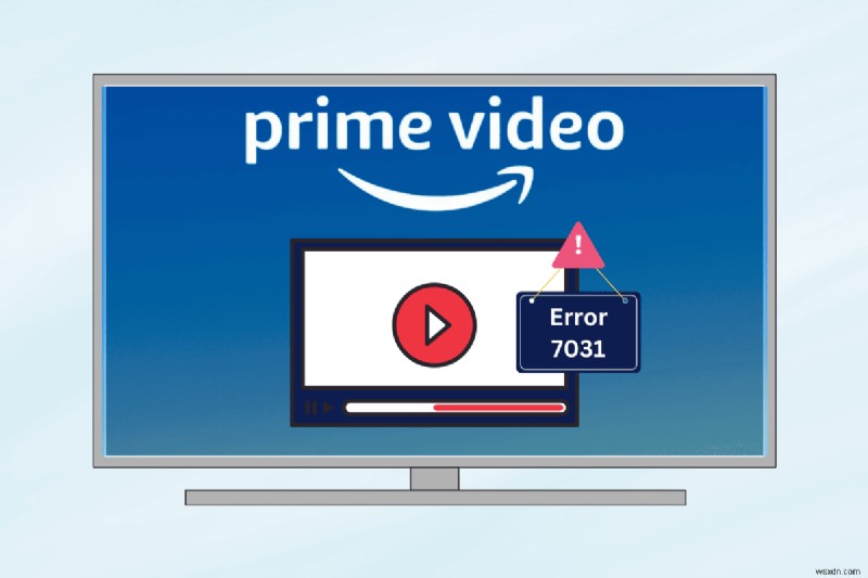 แก้ไขข้อผิดพลาดวิดีโอ Amazon Prime 7031:ขั้นตอนด่วนในการกู้คืนสตรีมมิ่ง 