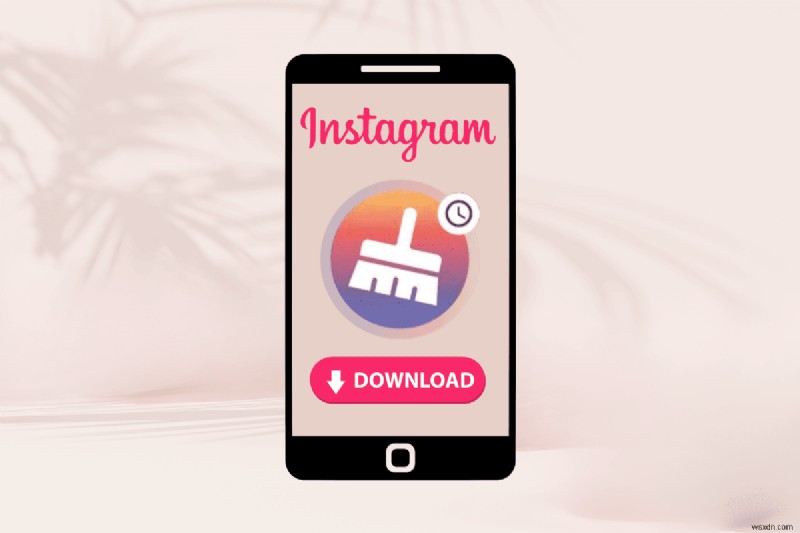 ดาวน์โหลดและใช้ Instant Cleaner เพื่อปรับแต่งโปรไฟล์ Instagram ของคุณ 