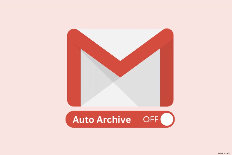 ปิดใช้งานคุณลักษณะการเก็บถาวรอัตโนมัติของ Gmail:คำแนะนำทีละขั้นตอน 