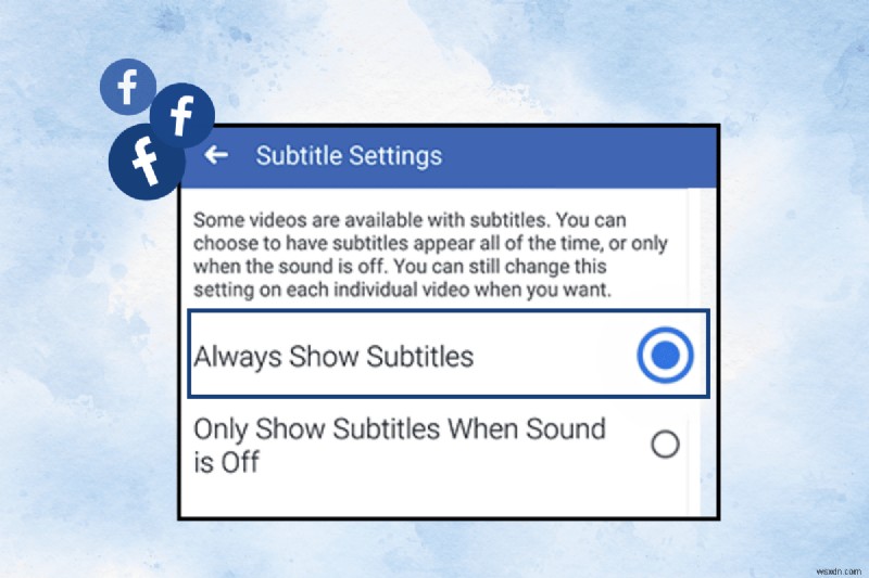 เปิดใช้งานคำบรรยายวิดีโอ Facebook บน Android:คำแนะนำทีละขั้นตอน