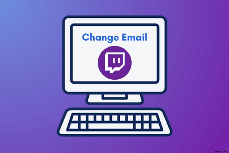 อัปเดตที่อยู่อีเมล Twitch ของคุณ:คำแนะนำทีละขั้นตอน 