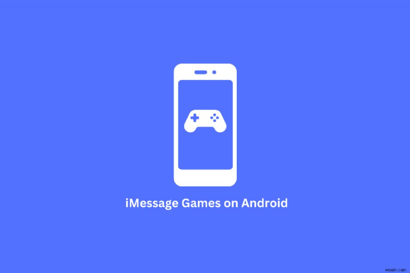วิธีเล่นเกม iMessage บน Android:2 วิธีการที่ได้รับการพิสูจน์แล้ว 