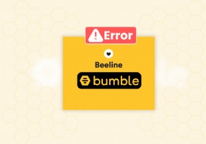 แก้ไขปัญหา Beeline ของ Bumble:6 วิธีแก้ปัญหาที่ได้รับการพิสูจน์แล้ว 