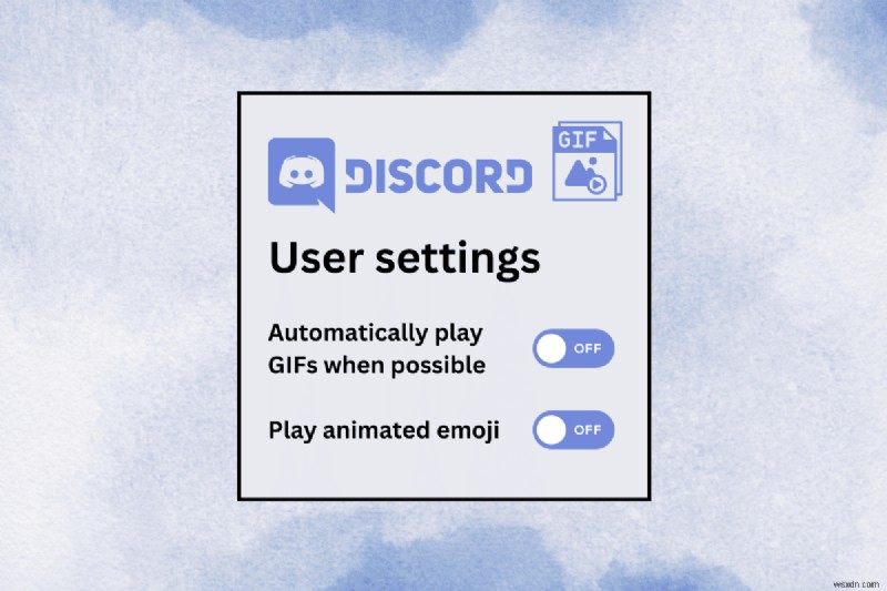 ปิดการใช้งาน GIF บน Discord อย่างรวดเร็วและมีประสิทธิภาพ 