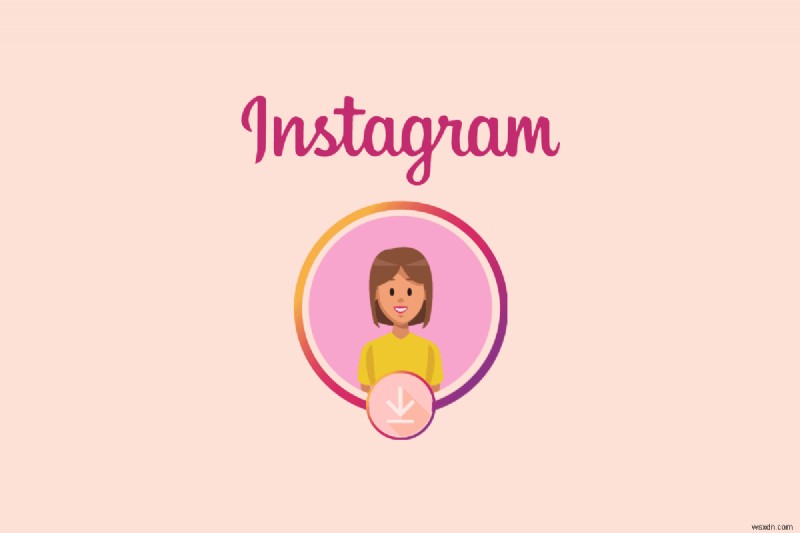 คำแนะนำทีละขั้นตอนในการดาวน์โหลดรูปภาพโปรไฟล์ Instagram อย่างปลอดภัย 