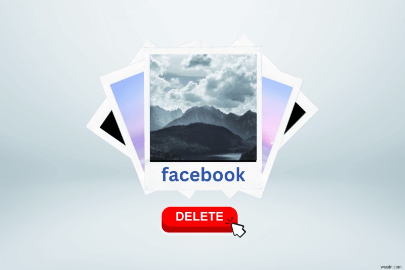 ลบรูปภาพ Facebook หลายรูปทีละภาพ:คำแนะนำง่ายๆ 