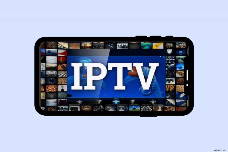 ดู IPTV บนโทรศัพท์ Android:คำแนะนำง่ายๆ สำหรับทีวีและภาพยนตร์ไม่จำกัด