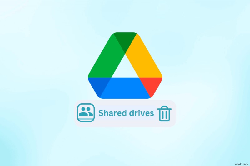 คำแนะนำทีละขั้นตอนในการลบไดรฟ์ที่แชร์ใน Google Drive 