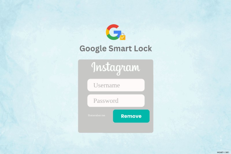 คำแนะนำทีละขั้นตอน:การลบข้อมูลรับรอง Instagram ที่จัดเก็บไว้ใน Google Smart Lock 