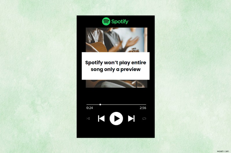 หยุด Spotify ไม่ให้เล่นเฉพาะตัวอย่าง - แก้ไขด่วนเพื่อคืนค่าการเล่นแบบเต็ม 