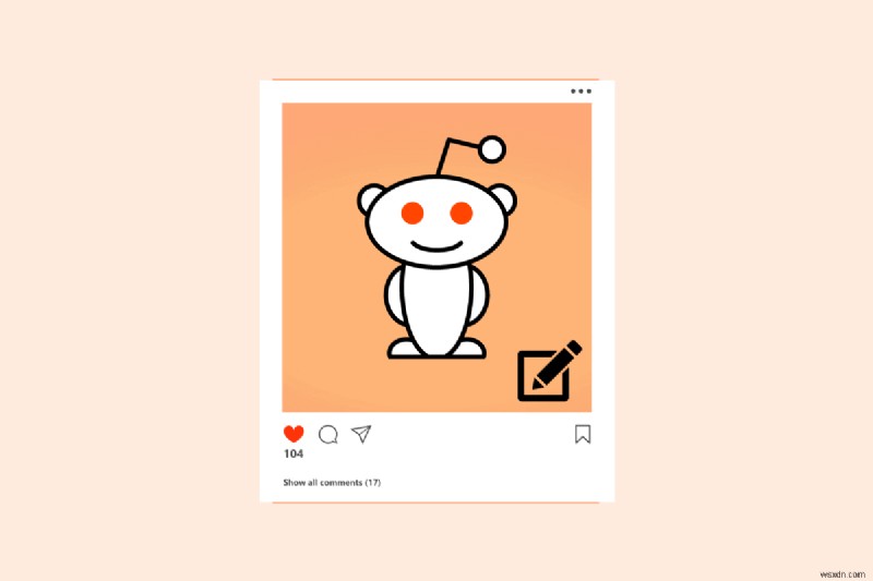 การเรียนรู้ Reddit:คำแนะนำทีละขั้นตอนในการแก้ไขโพสต์ของคุณบนพีซี 