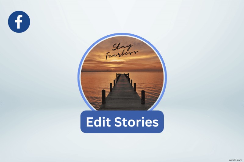 แก้ไขเรื่องราวบน Facebook ของคุณก่อนเผยแพร่:คำแนะนำทีละขั้นตอนที่ชัดเจน 
