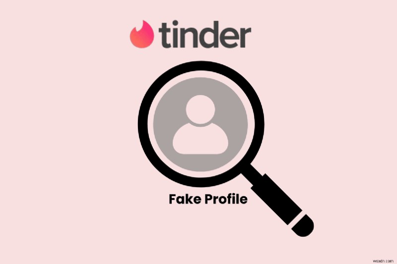 การระบุโปรไฟล์ Tinder ปลอม:คู่มือฉบับย่อเพื่อความปลอดภัย 
