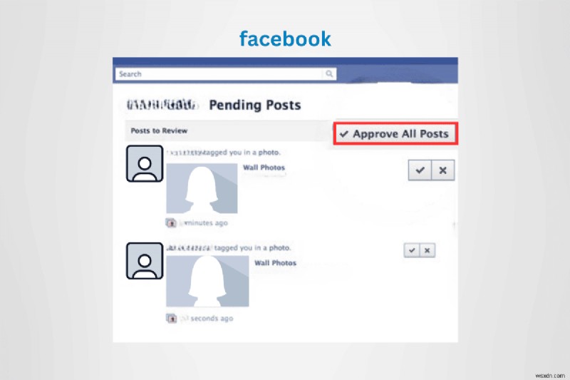 การอนุมัติโพสต์ Facebook หลัก:รักษาโปรไฟล์ของคุณให้เป็นระเบียบและปลอดภัย 
