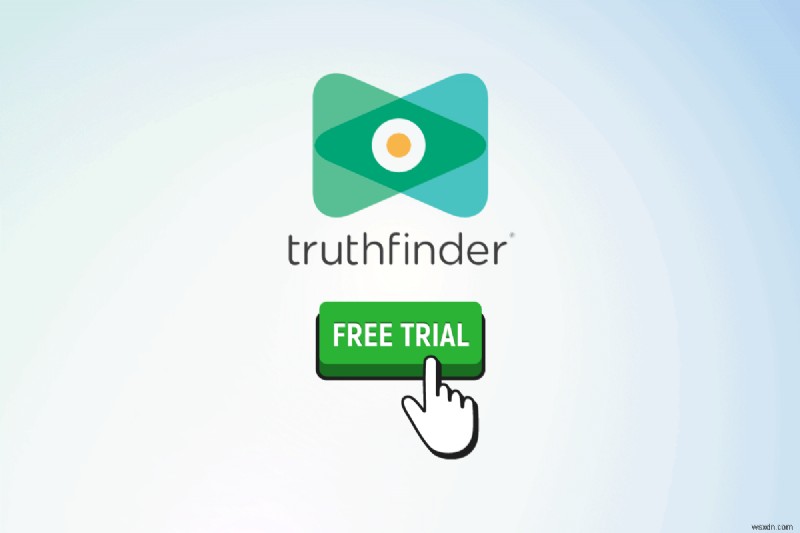 วิธีเข้าถึง TruthFinder ฟรี:วิธีที่ปลอดภัยและถูกกฎหมาย