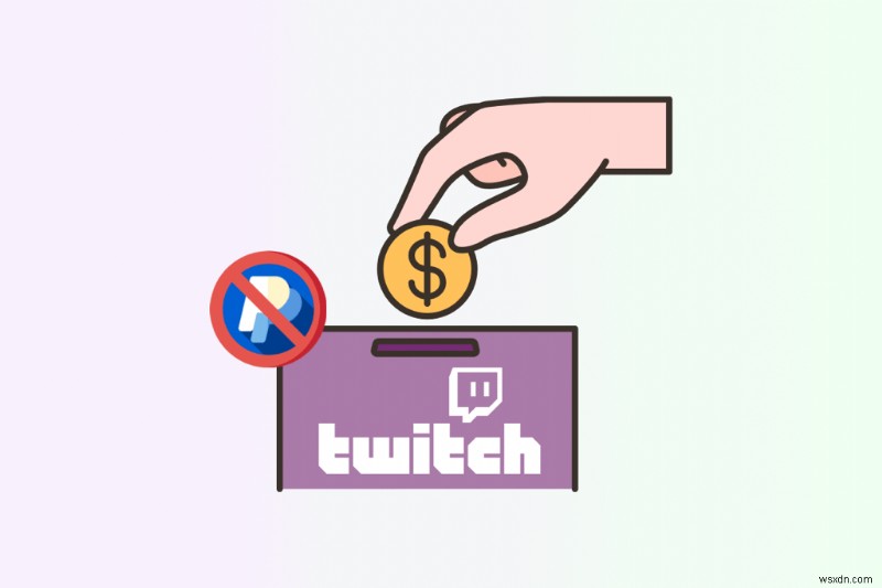 บริจาคบน Twitch โดยไม่ต้องใช้ PayPal:ทางเลือกง่ายๆ และคำแนะนำวิธีใช้ 