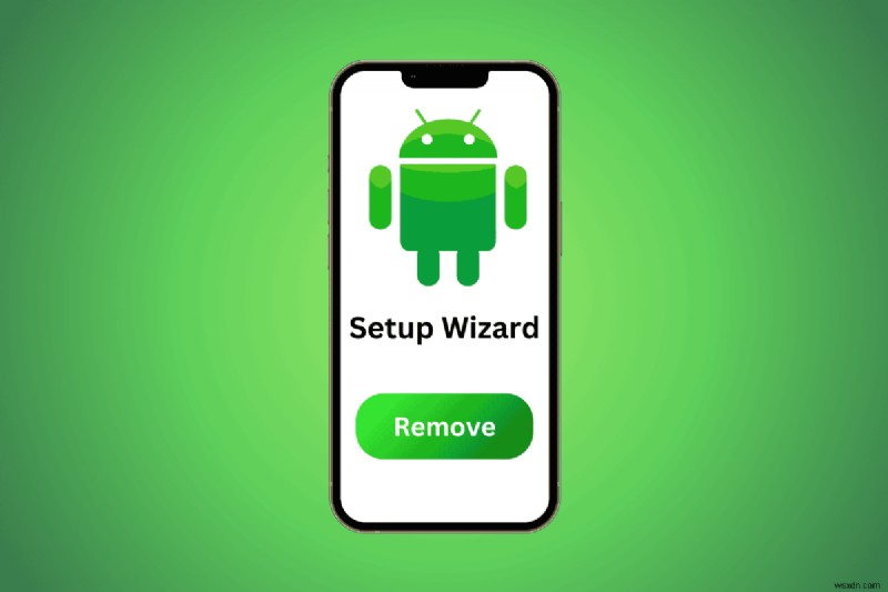 กำจัดตัวช่วยสร้างการตั้งค่าบน Android:ขั้นตอนที่ง่ายและรวดเร็ว 