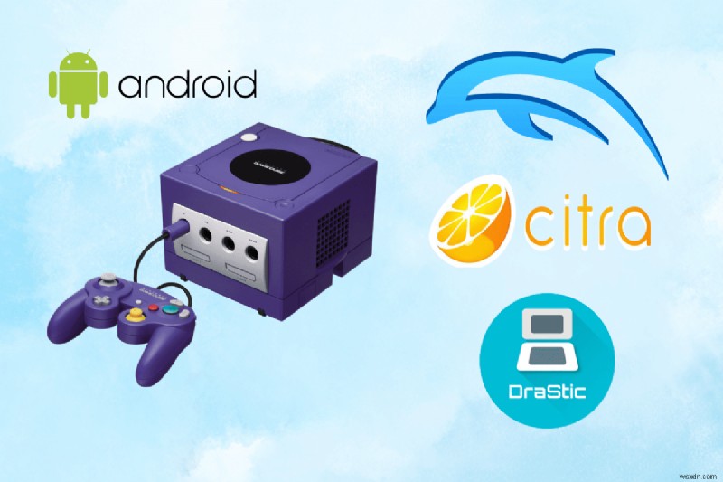 GameCube Emulators 10 อันดับแรกสำหรับ Android – เล่นเกมคลาสสิคบนโทรศัพท์ของคุณ 