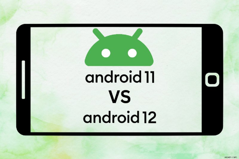 Android 11 กับ Android 12:การเปรียบเทียบคุณสมบัติเชิงลึกและประสิทธิภาพ 