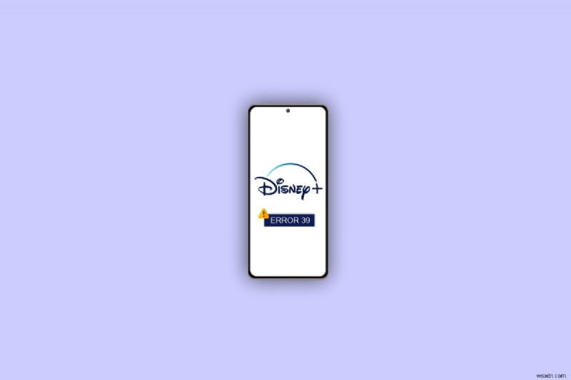 วิธีแก้ไขรหัสข้อผิดพลาด Disney + 39 บน Android อย่างรวดเร็ว – การแก้ไขที่พิสูจน์แล้ว 7 รายการ