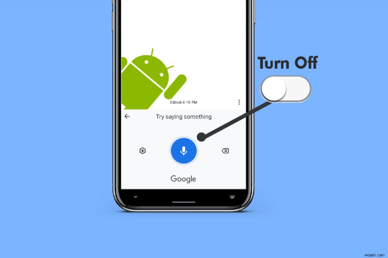ปิดใช้งานการพิมพ์ด้วยเสียงของ Google บน Android:คำแนะนำทีละขั้นตอนอย่างรวดเร็ว 