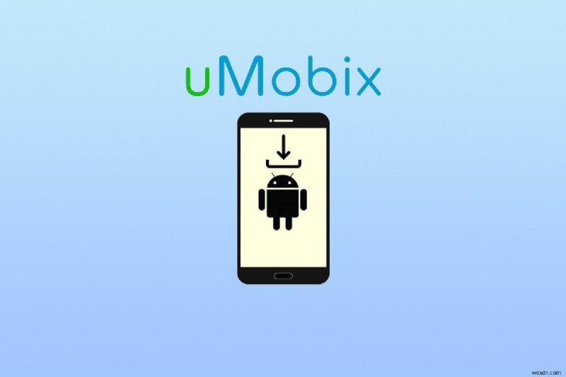 คำแนะนำทีละขั้นตอน:การติดตั้ง uMobix บนอุปกรณ์ Android