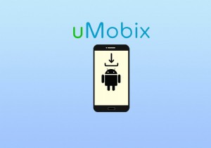 คำแนะนำทีละขั้นตอน:การติดตั้ง uMobix บนอุปกรณ์ Android 