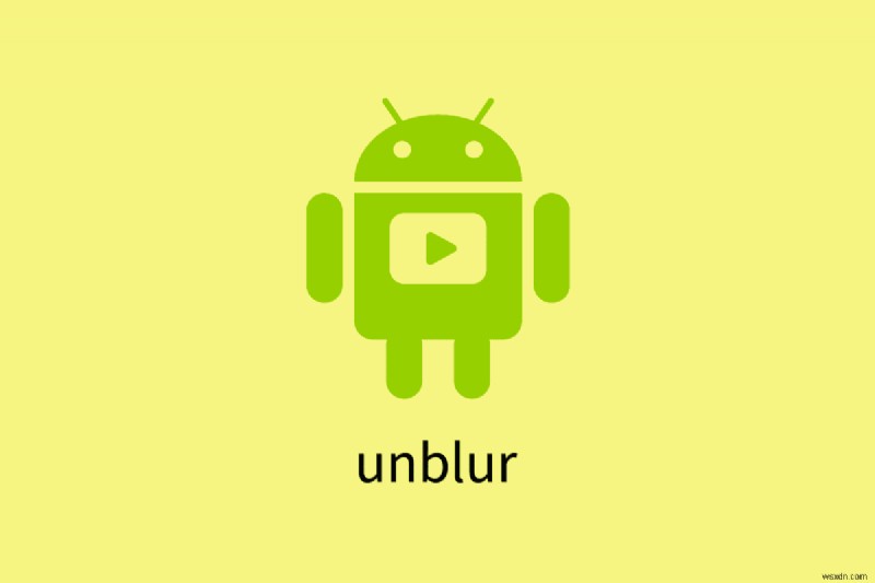 คืนความชัดเจน:เลิกเบลอวิดีโอ Android ด้วยขั้นตอนง่ายๆ 