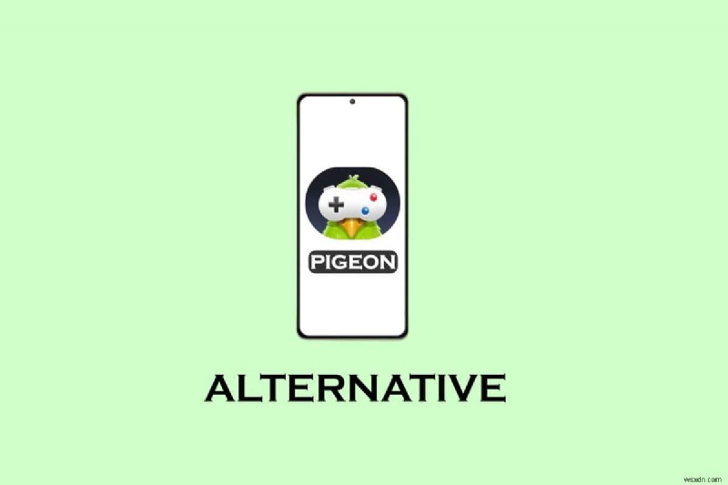 ทางเลือก Android 21 อันดับแรกสำหรับ GamePigeon 