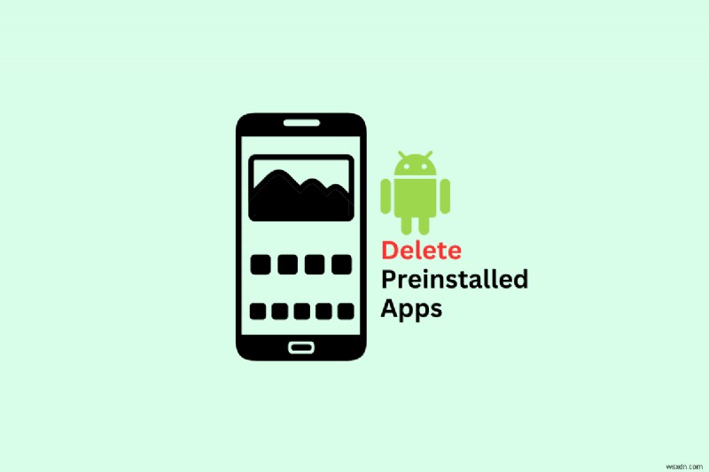 วิธีถอนการติดตั้งแอพที่ติดตั้งไว้ล่วงหน้าใน Android 14 – คู่มือฉบับสมบูรณ์