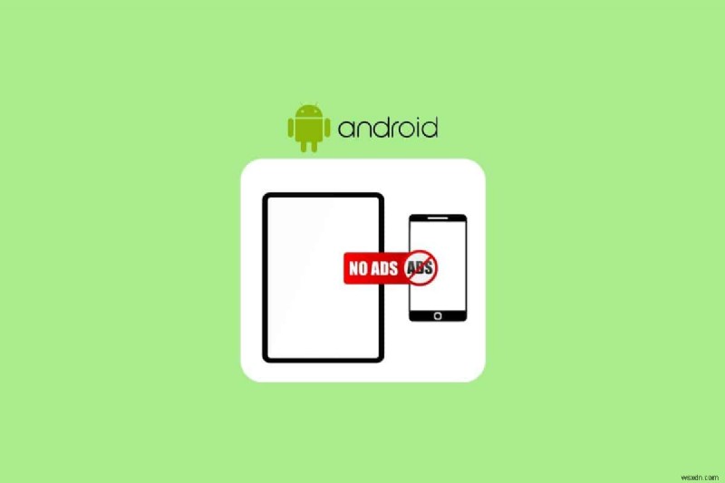 ลบโฆษณาทั้งหมดออกจากโทรศัพท์และแท็บเล็ต Android ของคุณ:คู่มือฉบับสมบูรณ์ 