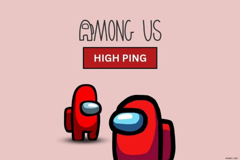 8 วิธีแก้ไขที่ได้รับการพิสูจน์แล้วสำหรับค่า Ping สูงในหมู่พวกเราบน Android 