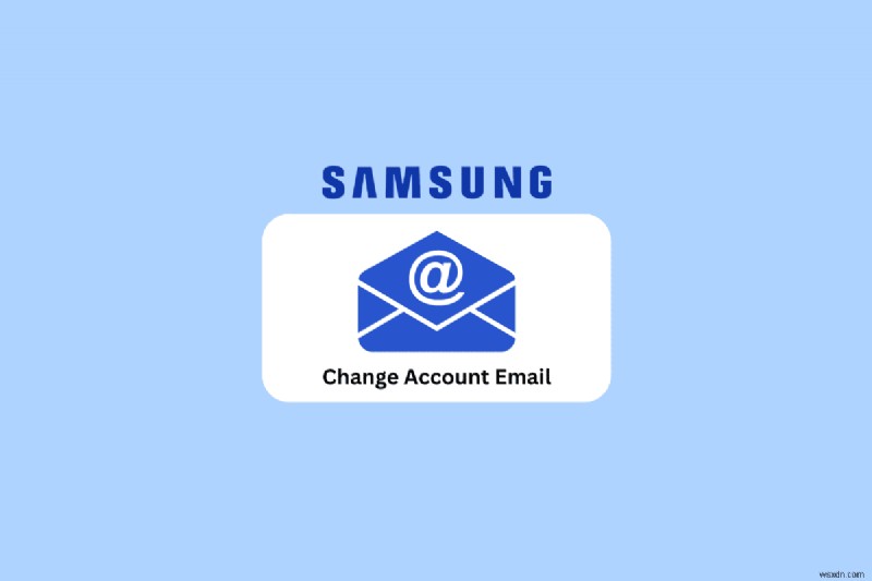 อัปเดตอีเมลบัญชี Samsung ของคุณในไม่กี่นาที – คำแนะนำทีละขั้นตอน 