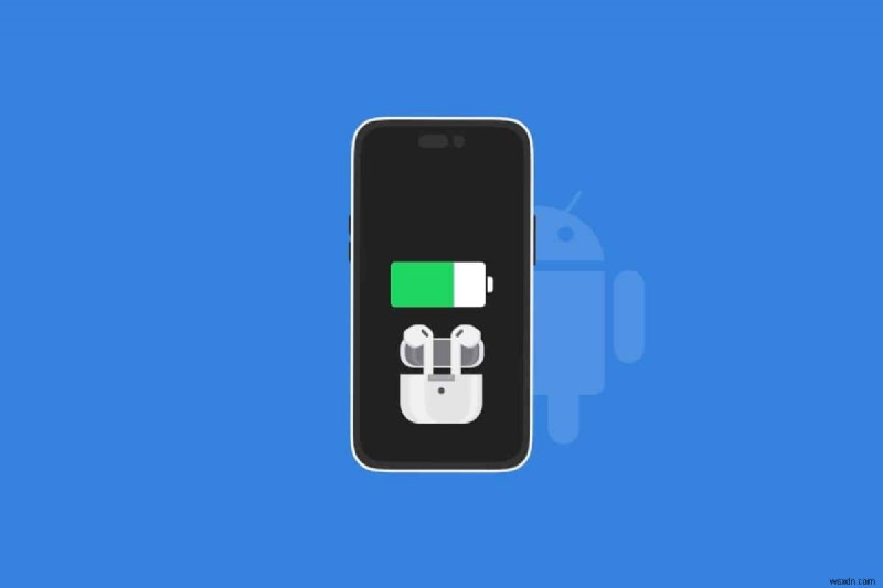 วิธีตรวจสอบว่า AirPods กำลังชาร์จบน Android – ขั้นตอนง่าย ๆ 