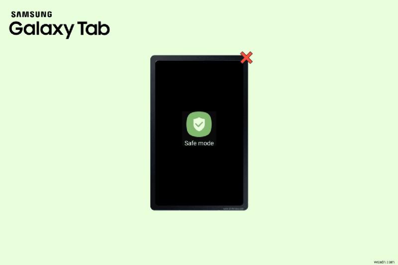 วิธีเข้าหรือออกจาก Safe Mode บนแท็บเล็ต Samsung - คู่มือการแก้ไขปัญหาด่วน 