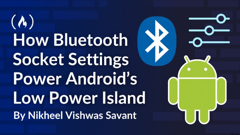 ปลดล็อกการประหยัดพลังงานของ Android:บทบาทของการตั้งค่าซ็อกเก็ต Bluetooth ใน Low Power Island ของ AOSP 