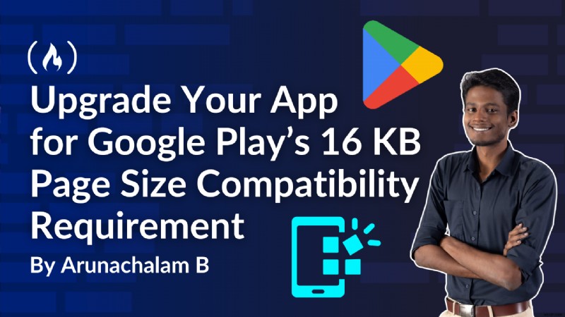 ข้อกำหนดขนาดหน้า 16 KB ของ Google Play:เหตุใดจึงสำคัญและวิธีอัปเดตแอปของคุณ 