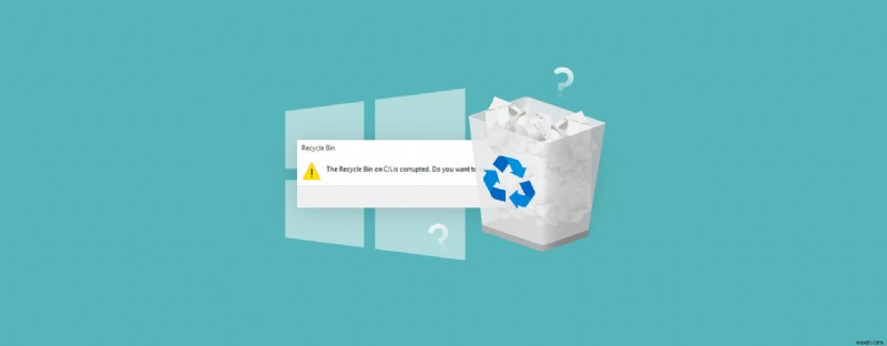 แก้ไขข้อผิดพลาด  ถังรีไซเคิลเสียหาย  บน Windows – คำแนะนำทีละขั้นตอน 