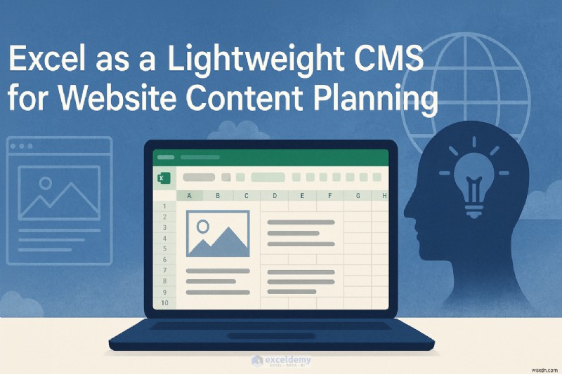 ใช้ Excel เป็น CMS น้ำหนักเบาเพื่อการวางแผนเนื้อหาเว็บไซต์ที่ง่ายดาย 