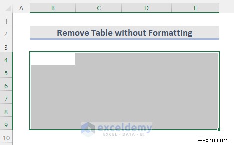 ลบตาราง Excel อย่างรวดเร็ว:6 วิธีง่ายๆ