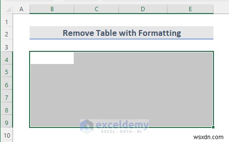 ลบตาราง Excel อย่างรวดเร็ว:6 วิธีง่ายๆ